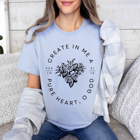 (Blue) Create In Me a Pure Heart T-Shirt