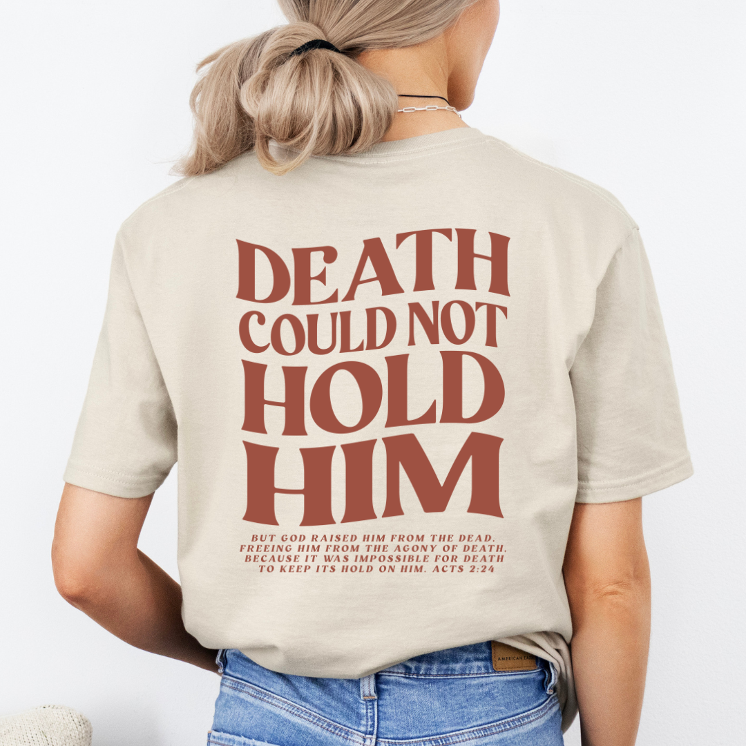 Death Could Not Hold Him T-shirt